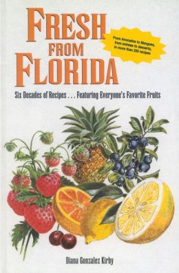 Fresh from Florida: Six Decades of Recipes Featuring Everyone's Favorite Fruits