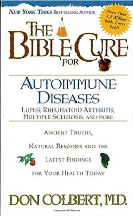 The Bible Cure for Auto-Immune Diseases: Ancient Truths, Natural Remedies and the Latest Findings for Your Health.