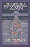 The Sudden Disappearance of Japan; Journeys through a Hidden Land