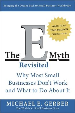 The E-Myth Revisited CD : Why Most Small Businesses Don't Work and What to do about it Michael E. Gerber