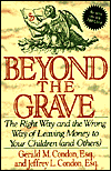 Beyond the Grave: The Right Way and the Wrong Way of Leaving Money to Your Children and Others