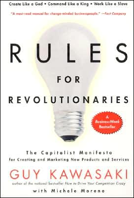 Kindle ebook collection download Rules for Revolutionaries: The Capitalist Manifesto for Creating and Marketing New Products and Services by Guy Kawasaki, Michele Moreno DJVU iBook PDB (English Edition) 9780887309953