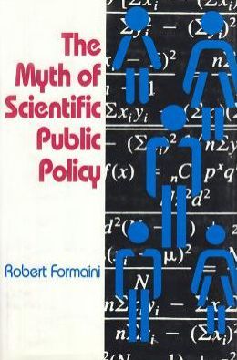 The Myth of Scientific Public Policy