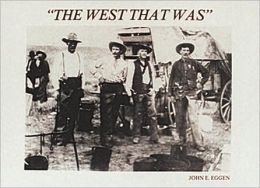 The West That Was John E. Eggen