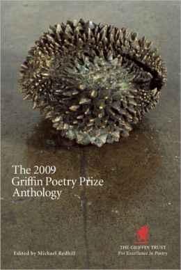 The Griffin Poetry Prize Anthology 2009: A Selection of the Shortlist Michael Redhill