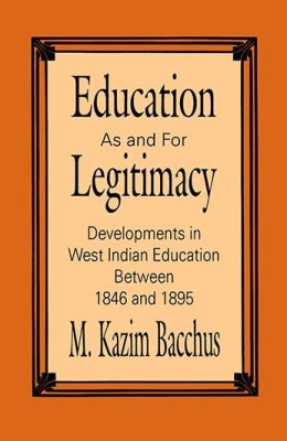 Education as and for Legitimacy: Developments in West Indian Education Between 1846 and 1895