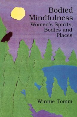 Bodied Mindfulness. Women's Spirits, Bodies And Places