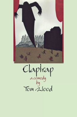 Claptrap: A Comedy in Two Acts