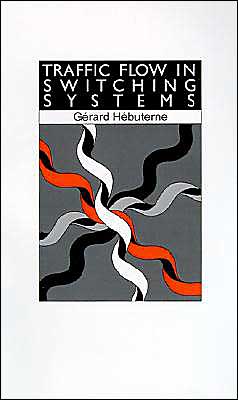Traffic Flow in Switching Systems (Artech House Telecommunication Library) Gerard Hebuterne and David Oliver