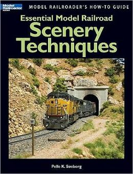 Essential model railroad scenery techniques pelle k. soeborg