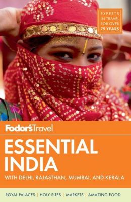 Fodor's Essential India: with Delhi, Rajasthan, Mumbai, and Kerala