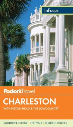 Fodor's In Focus Charleston: with Hilton Head & the Lowcountry