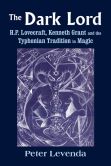 Book Cover Image. Title: The Dark Lord:  H.P. Lovecraft, Kenneth Grant, and the Typhonian Tradition in Magic, Author: Peter Levenda