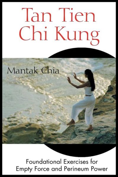 Downloading a book from google play Tan Tien Chi Kung: Foundational Exercises for Empty Force and Perineum Power by Mantak Chia 9780892811953