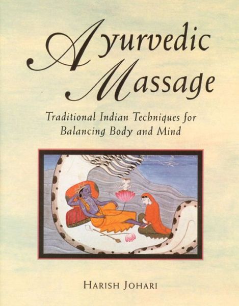Free books pdf free download Ayurvedic Massage: Traditional Indian Techniques for Balancing Body and Mind DJVU RTF PDF by Harish Johari 9780892814893