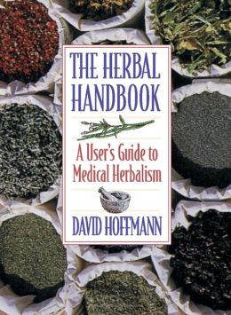 The Herbal Handbook: A User's Guide to Medical Herbalism David Hoffman