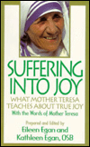 Suffering into Joy: What Mother Teresa Teaches about True Joy