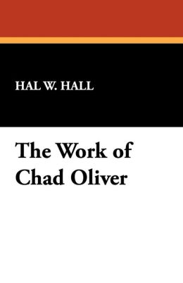 The Work of Chad Oliver: An Annotated Bibliography and Guide