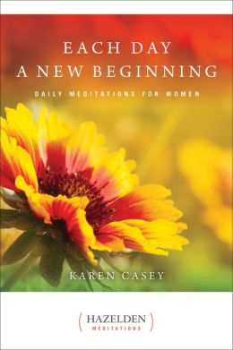 Each Day A New Beginning: Daily Meditations For Women By Karen Casey ...