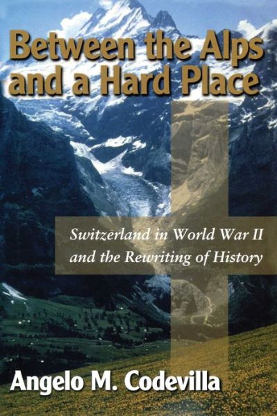 Between the Alps and a Hard Place: Switzerland in World War II and Moral Blackmail Today