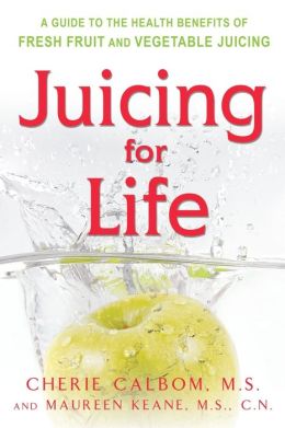 Juicing for Life: A Guide to the Benefits of Fresh Fruit and Vegetable Juicing