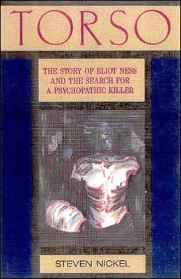 Torso: Eliot Ness and the Search for a Psychopathic Killer