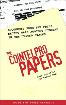 The COINTELPRO Papers: Documents from the FBI's Secret Wars Against Dissent in the United States