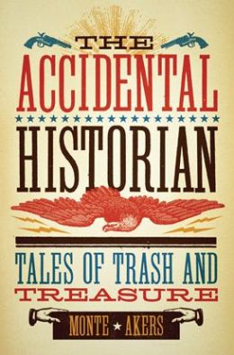 The Accidental Historian: Tales of Trash and Treasure