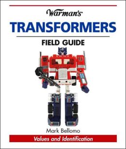 Warman's Transformers Field Guide: Identification and Values
