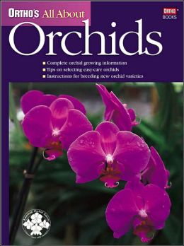 All About Orchids (Ortho's All About Series)