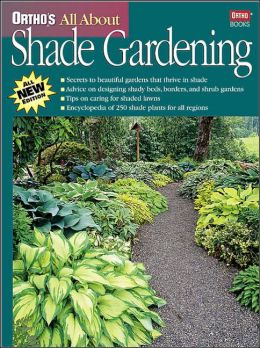 All About Shade Gardening (Ortho's All About Series)