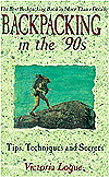 Backpacking in the Nineties: Tips, Techniques and Secrets