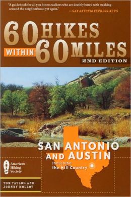 60 Hikes Within 60 Miles: San Antonio and Austin, Including the Hill Country