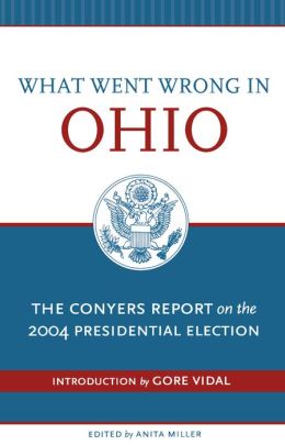 What Went Wrong in Ohio: The Conyers Report on the 2004 Presidential Election