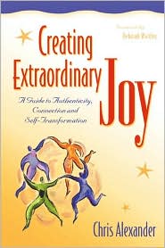 Creating Extraordinary Joy: A Guide to Authenticity,Connection,and Self-Transformation