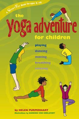 Yoga Adventure for Children: Playing, Dancing, Moving, Breathing, Relaxing