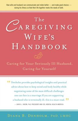 The Caregiving Wife's Handbook: Compassionate Strategies, Stories of Success