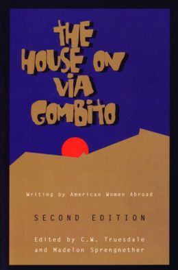 The House on Via Gombito, Second Edition: Writing by American Women Abroad