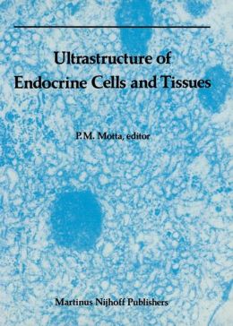 Ultrastructure of Endocrine Cells and Tissues: Electron Microscopy in Biology and Medicine