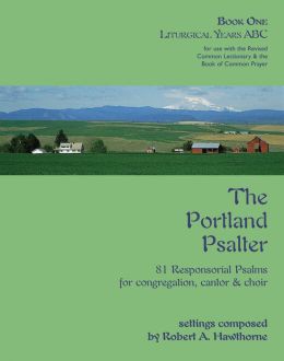 The Portland Psalter Book One: Liturgical Years ABC Robert A. Hawthorne