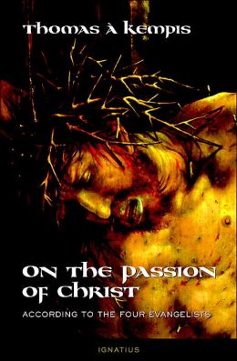 On the Passion of Christ: According to the Four Evangelists