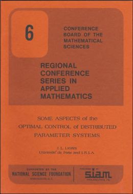 Some Aspects of the Optimal Control of Distributed Parameter Systems