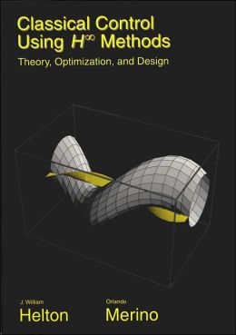 Classical Control Using H-Infinity Methods Theory, Optimization, and Design