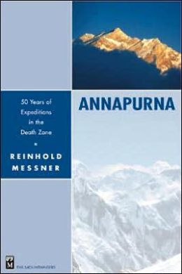 Annapurna: 50 Years of Expeditions in the Death Zone Reinhold Messner and Tim Carruthers