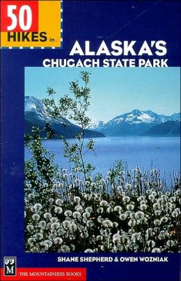 50 Hikes in Alaska's Chugach State Park Shane Shepherd