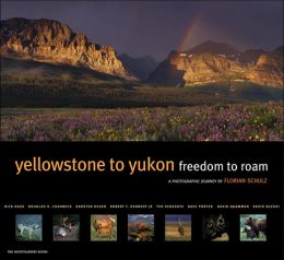 Yellowstone to Yukon Freedom to Roam: A Photographic Journey