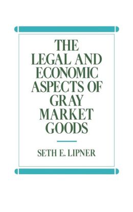 Legal And Economic Aspects Of Gray Market Goods