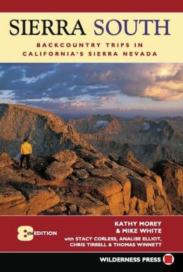 Sierra South: Backcountry Trips in California's Sierra Nevada