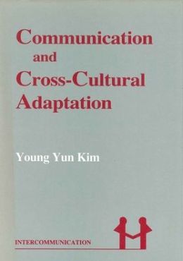 Communication and Cross-Cultural Adaptation: An Interdisciplinary Theory