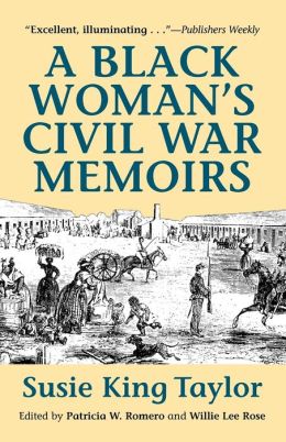 Black Woman's Civil War Memoirs: Reminiscences of My Life in Camp with the 33rd U.S Colored Troops, Late 1st South Carolina Volunteers